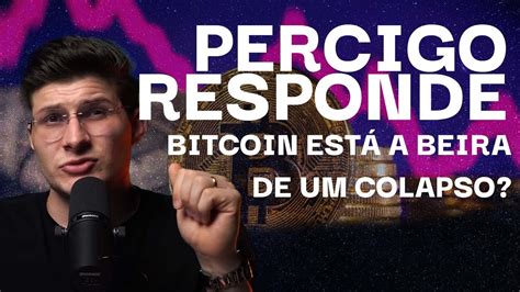 Percigo Responde Bitcoin A Beira De Um Colpaso O Que Esperar Do