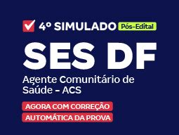 SES DF 4 Simulado Agente Comunitário de Saúde ACS Pós Edital