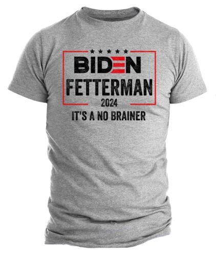 Joe Biden Funny T Shirt Biden Fetterman 2024 Shirt It S A No Brainer