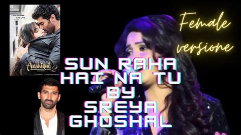 Sun Raha Hai Na Tu Female Version Sreya Ghoshal Aditya Roy Kapur Shraddha Kapoor