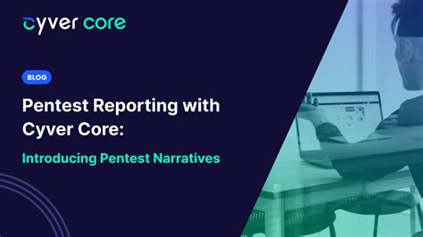 Pentest Reporting With Cyver Core Introducing Pentest Narratives