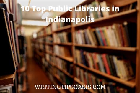 10 Top Public Libraries In Indianapolis Writing Tips Oasis A