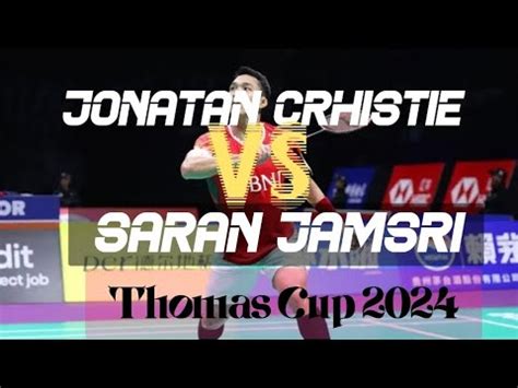 Jonatan Christie Vs Saran Jamsri Thomas Uber Cup 2024 YouTube