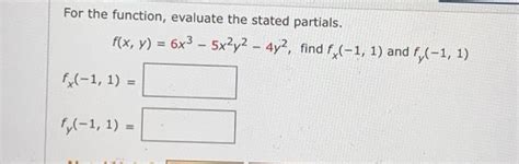 Solved For The Function Evaluate The Stated Partials F X Chegg