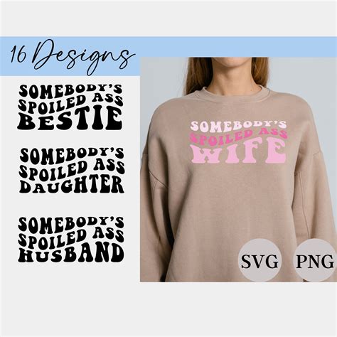 Somebodys Spoiled Ass Svg Bundle Spoiled Ass Wife Svg Somebodys Svg Spoiled Ass Daughter Svg