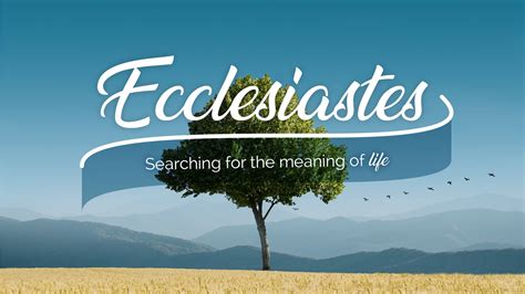 Ecclesiastes Searching For The Meaning Of Life Living Hope