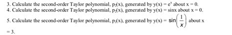 Solved 3 Calculate The Second Order Taylor Polynomial