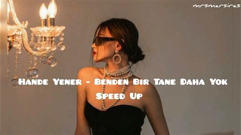 Hande Yener Benden Bir Tane Daha Yok Speed Up Youtube