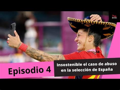 Episodio4 BotinesRosas Escándalo en la seleccionespañola y Daniel se