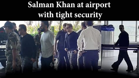 Salman Khan Snapped At The Airport With Tight Security Post The House