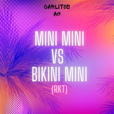 Mini Mini Vs Bikini Mini Rkt YouTube Music