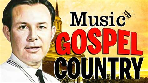 Top Classic Christian Country Gospel Songs Of All Time Old Country