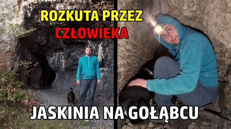 Jaskinia Na Go Bcu Rozkuta Przez Cz Owieka Pocz Tek Bramy