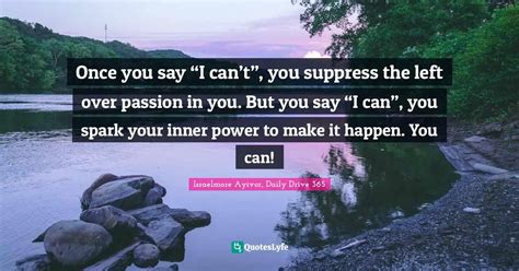 Once You Say “i Cant” You Suppress The Left Over Passion In Yo