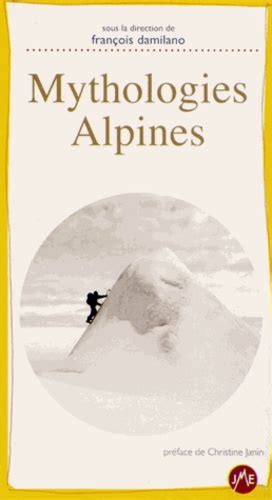 Mythologies alpines de François Damilano Livre Decitre