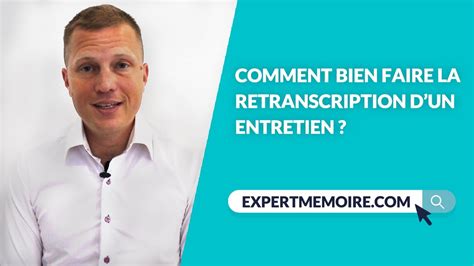 Comment R Ussir La Retranscription Dun Entretien Pour Votre M Moire