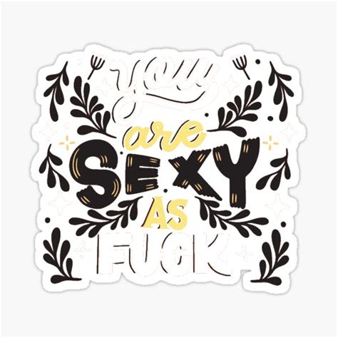 You Are Sexy As Fuck Sticker For Sale By Pixelar Redbubble