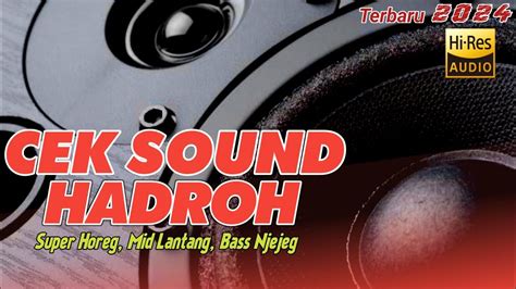 CEK SOUND HADROH SUPER HOREG MID LANTANG BASS NJEJEG Kalian Wajib