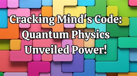 Cracking Minds Code Quantum Physics Unveiled Power Youtube