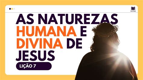 Li O As Naturezas Humana E Divina De Jesus Slides E Din Micas