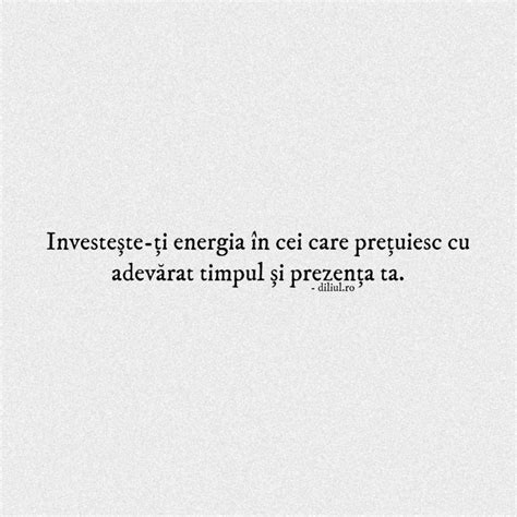 Investește ți energia în cei care prețuiesc cu adevărat timpul și