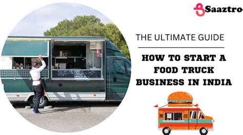 The Ultimate Guide How To Start A Food Truck Business In India Saaztro