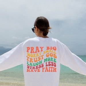 Pray Big Worry Small Trust God Laugh More Stress Less Have Faith Shirt