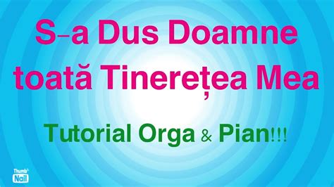 Sa Dus Doamne Toată Tineretea Mea Tutorial Orgă And Pian Youtube