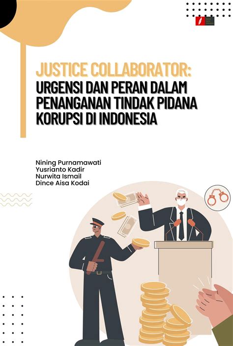 Justice Collaborator Urgensi Dan Peran Dalam Penanganan Tindak Pidana