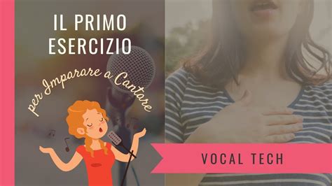 Imparare A Cantare Il Primo Esercizio Per Migliorare La Voce Youtube