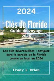 Cl S De Floride Guide De Voyage 2024 Les Cl S D Verrouill Es Naviguez