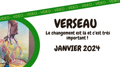 VERSEAU JANVIER 2024 Le changement est là et cest très important