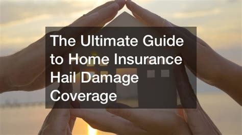 The Ultimate Guide To Home Insurance Hail Damage Coverage Home