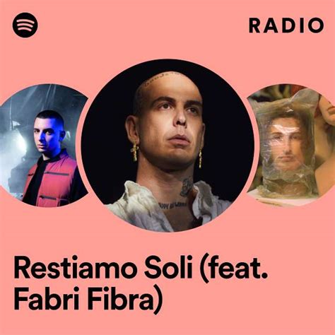 Restiamo Soli Feat Fabri Fibra Radio Playlist By Spotify Spotify