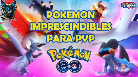 Los Mejores Pokemon Para Pvp Desde Siempre Youtube