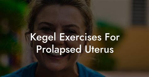 Kegel Exercises For Prolapsed Uterus - Glutes, Core & Pelvic Floor