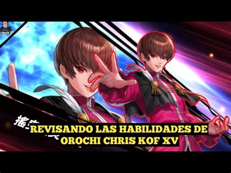 KOF ALL STARS REVISANDO LAS HABILIDADES DE CHRIS OROCHI KOF XV YouTube