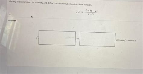 Solved Identify The Removable Discontinuity And Define The Chegg