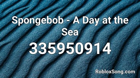 Spongebob A Day At The Sea Roblox Id Roblox Music Codes