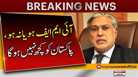 Ishaq Dar Important Statement About Default Breaking News Express