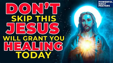 Don T Skip This Jesus Will Grant You A Powerful Healing Miracle If