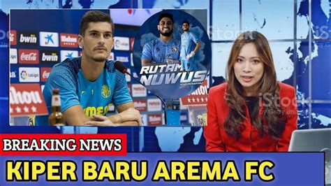 Berita Arema Terbaru Hari Ini Minggu Mei Resmi Kiper Baru Arema