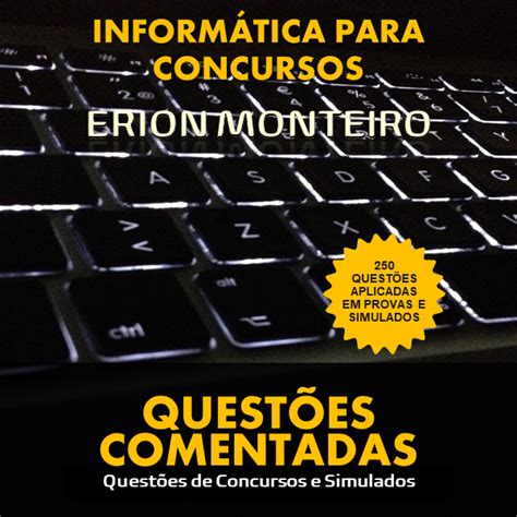 Informática para Concursos Questões Comentadas erionmonteiro gmail