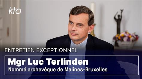 Entretien exceptionnel avec Mgr Luc Terlinden archevêque de Malines