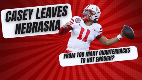 Rapid Reaction Nebraska Quarterback Casey Thompson Enters Transfer