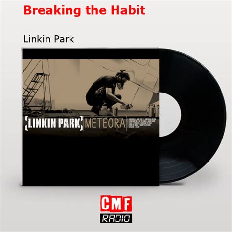 La historia y el significado de la canción Breaking the Habit Linkin