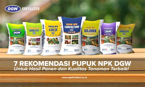 rekomendasi pupuk npk dgw fertilizer  hasil panen  kualitas