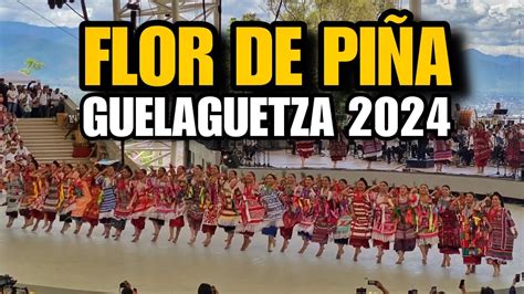 Flor De PiÑa 🍍 Primer Lunes Del Cerro Guelaguetza 2024 Youtube