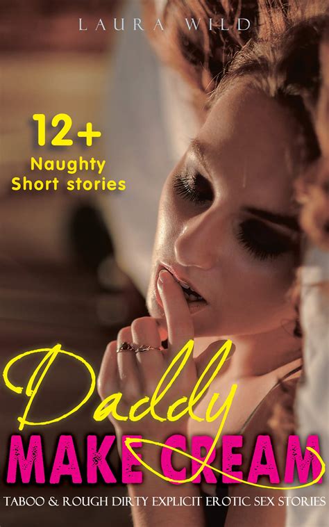 DADDY MAKE CREAM Forbidden And Explicit Taboo Erotic Sex Story For Adults Erotic Collection By