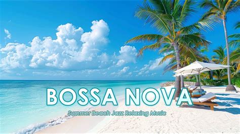 Tropical Beach Jazz Ambience Relaxing Bossa Nova Jazz Music With